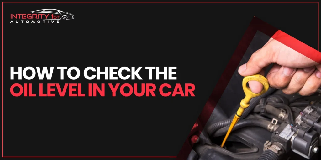 How to Check the Oil Level in a Car