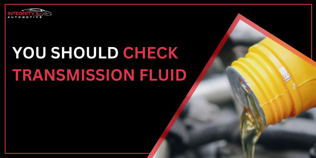 You Should Check Your Transmission Fluid