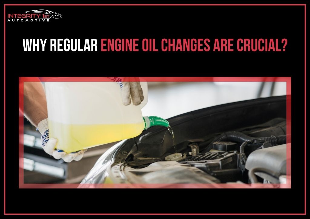 Why Regular Engine Oil Changes Are Crucial