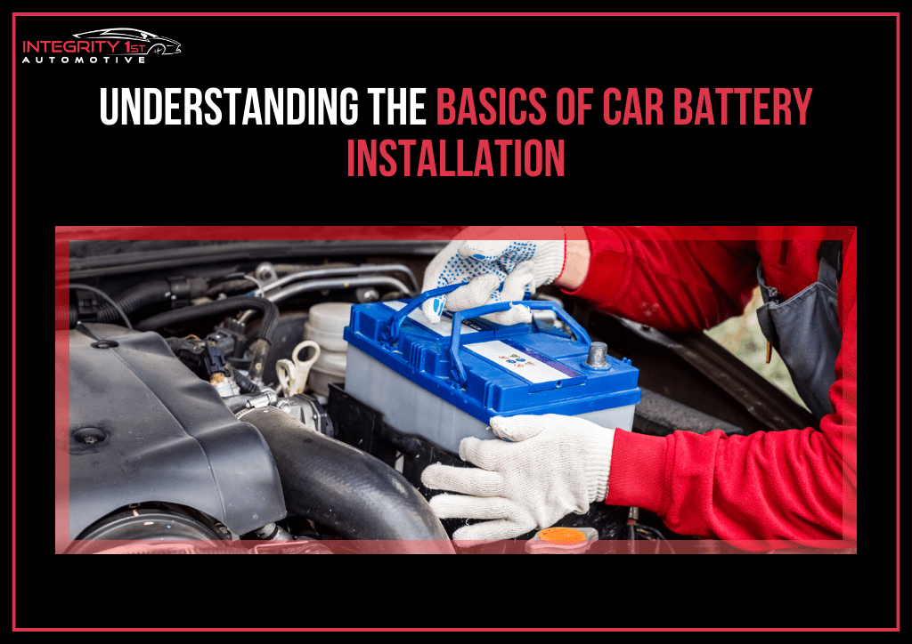 Understanding the Basics of Car Battery Installation