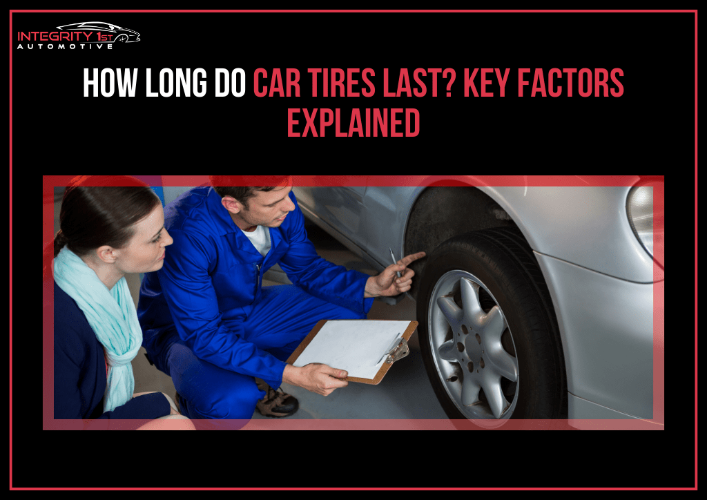 How Long Do Car Tires Last? Key Factors Explained